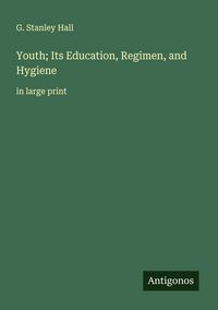 Produktbild: Youth; Its Education, Regimen, and Hygiene
