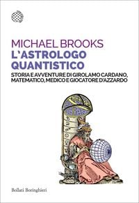 Produktbild: L' astrologo quantistico. Storia e avventure di Girolamo Cardano, matematico, medico e giocatore d'azzardo