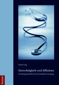 Produktbild: Gerechtigkeit und Effizienz: Gestaltungsma&szlig;st&auml;be f&uuml;r die Gesundheitsversorgung