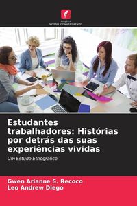 Produktbild: Estudantes trabalhadores: Hist&oacute;rias por detr&aacute;s das suas experi&ecirc;ncias vividas
