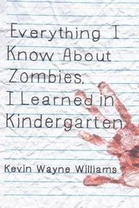Produktbild: Everything I Know About Zombies, I Learned in Kindergarten