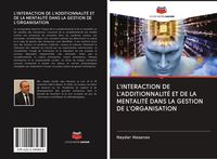 Produktbild: L'INTERACTION DE L'ADDITIONNALIT&Eacute; ET DE LA MENTALIT&Eacute; DANS LA GESTION DE L'ORGANISATION