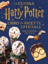 Produktbild: La cucina di Harry Potter. Il libro di ricette ufficiale. Oltre 40 nuovi piatti cotti e incantati