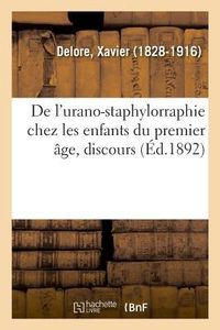 Produktbild: De l'Urano-Staphylorraphie Chez Les Enfants Du Premier &Acirc;ge, Discours