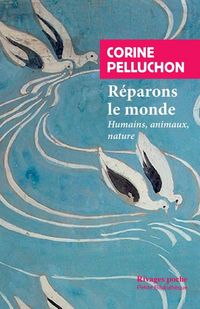 Produktbild: R&eacute;parons le monde : les humains, les animaux, la nature