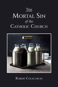 Produktbild: The Mortal Sin Of The Catholic Church