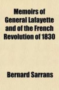 Produktbild: Memoirs of General Lafayette and of the French Revolution of 1830