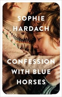Produktbild: Sophie Hardach, H: Confession With Blue Horses