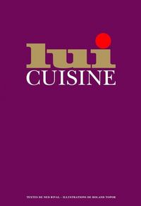 Produktbild: Lui cuisine : le manuel du parfait ma&icirc;tre queux
