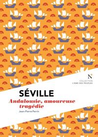 Produktbild: S&eacute;ville : Andalousie, amoureuse trag&eacute;die