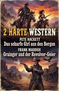 Produktbild: 2 Harte Western: Das scharfe Girl aus den Bergen / Grainger und der Revolver-Geier