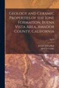 Produktbild: Geology and Ceramic Properties of the Ione Formation, Buena Vista Area, Amador County, California; No.19