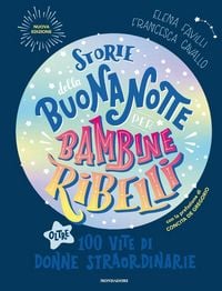 Produktbild: Storie della buonanotte per bambine ribelli. Oltre 100 vite di donne straordinarie