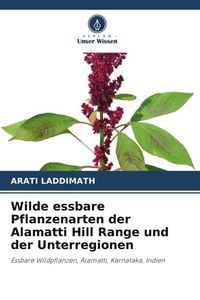 Produktbild: Wilde essbare Pflanzenarten der Alamatti Hill Range und der Unterregionen