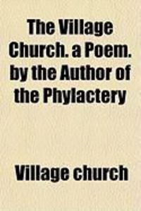Produktbild: The Village Church. a Poem. by the Author of the Phylactery