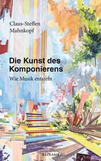 Bild vom Artikel Die Kunst des Komponierens vom Autor Claus-Steffen Mahnkopf