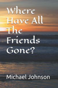 Produktbild: Where Have All The Friends Gone?
