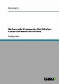 Produktbild: Werbung oder Propaganda - Der IG-Farben Konzern im Nationalsozialismus