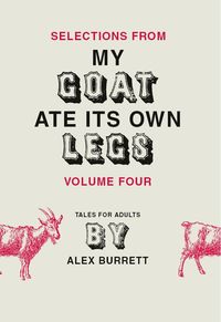 Produktbild: Selections from My Goat Ate Its Own Legs, Volume Four