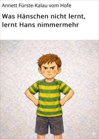 Produktbild: Was H&auml;nschen nicht lernt, lernt Hans nimmermehr