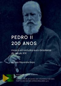 Produktbild: Pedro II 200 Anos - M&uacute;sica em estudos euro-brasileiros do s&eacute;culo XIX