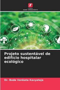 Produktbild: Projeto sustent&aacute;vel de edif&iacute;cio hospitalar ecol&oacute;gico