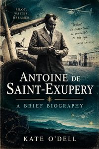 Produktbild: Antoine de Saint-Exupery: A Brief Biography