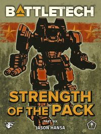 Produktbild: BattleTech: Strength of the Pack, Part Six (A BattleTech Serial Novel)
