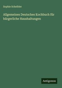 Produktbild: Allgemeines Deutsches Kochbuch f&uuml;r b&uuml;rgerliche Haushaltungen