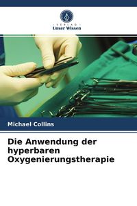 Produktbild: Die Anwendung der hyperbaren Oxygenierungstherapie