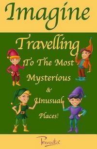 Produktbild: Imagine Travelling to the Most Mysterious & Unusual Places!