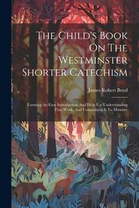 Produktbild: The Child's Book On The Westminster Shorter Catechism