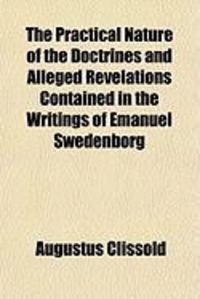 Produktbild: The Practical Nature of the Doctrines and Alleged Revelations Contained in the Writings of Emanuel Swedenborg