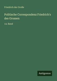 Produktbild: Politische Correspondenz Friedrich's des Grossen