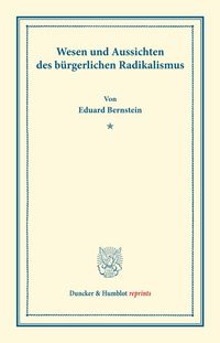 Produktbild: Wesen und Aussichten des b&uuml;rgerlichen Radikalismus.