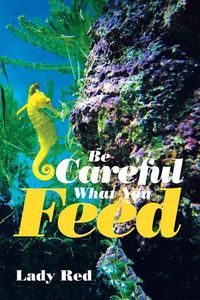 Produktbild: Lady Red: Be Careful What You Feed
