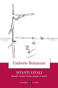 Produktbild: Istanti fatali. Quando i numeri hanno spiegato il mondo