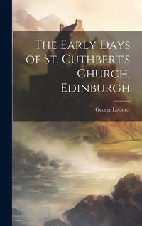Produktbild: The Early Days of St. Cuthbert's Church, Edinburgh