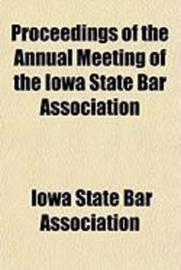 Produktbild: Proceedings of the Annual Meeting of the Iowa State Bar Association