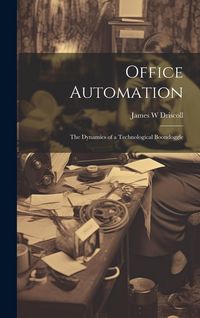 Produktbild: Office Automation: The Dynamics of a Technological Boondoggle