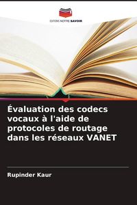 Produktbild: &Eacute;valuation des codecs vocaux &agrave; l'aide de protocoles de routage dans les r&eacute;seaux VANET