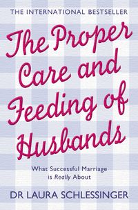 Produktbild: Schlessinger, L: The Proper Care and Feeding of Husbands