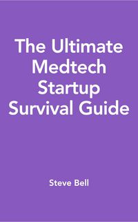 Produktbild: The Ultimate Medtech Startup Survival Guide