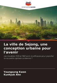 Produktbild: La ville de Sejong, une conception urbaine pour l'avenir