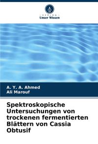 Produktbild: Spektroskopische Untersuchungen von trockenen fermentierten Bl&auml;ttern von Cassia Obtusif
