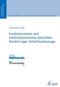 Produktbild: Funkenerosives und elektrochemisches Abrichten feink&ouml;rniger Schleifwerkzeuge