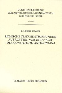 Produktbild: M&uuml;nchener Beitr&auml;ge zur Papyrusforschung Heft 109: R&ouml;mische Testamentsurkunden aus &Auml;gypten vor und nach der Constitutio Antoniniana