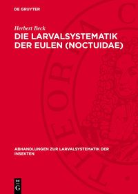 Produktbild: Die Larvalsystematik der Eulen (Noctuidae)
