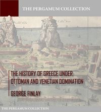 Produktbild: The History of Greece under Ottoman and Venetian Domination