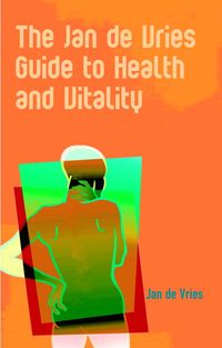 Produktbild: De Vries, J: The Jan de Vries Guide to Health and Vitality